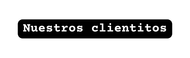 Nuestros clientitos